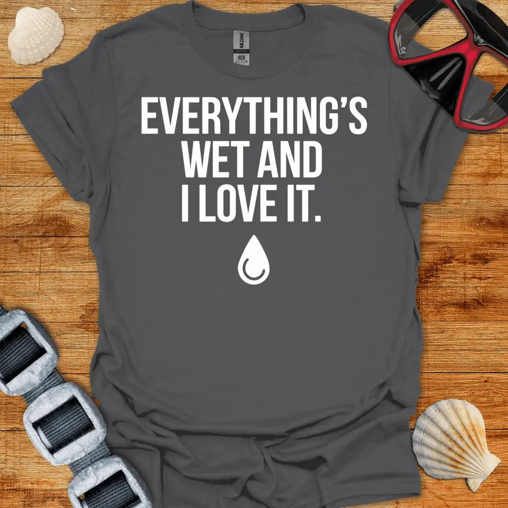 T-Shirt Charcoal / S Everything S Wet T-Shirt