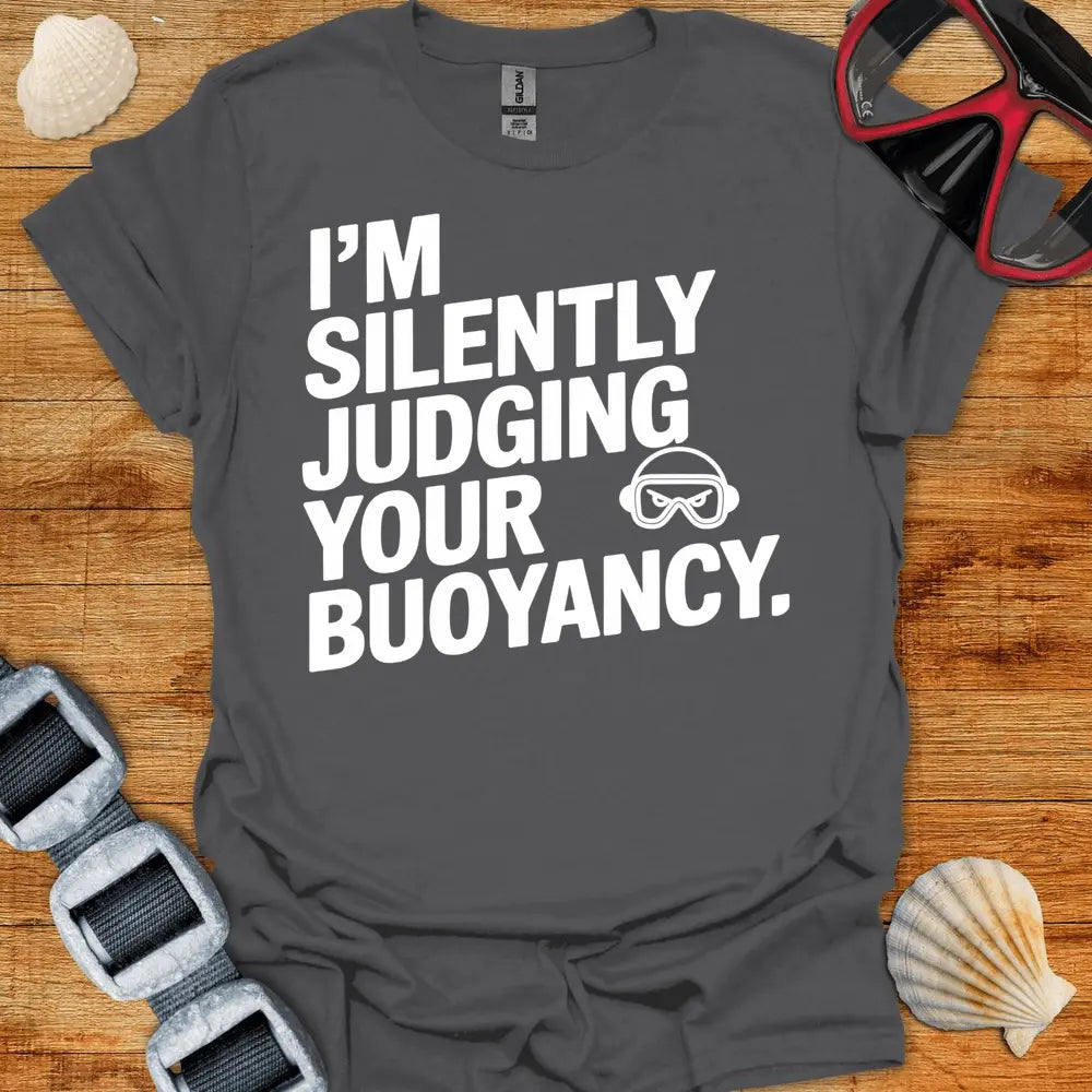 T-Shirt Charcoal / S Judging Your Buoyancy T-Shirt