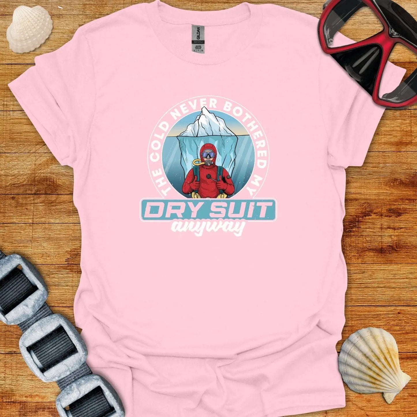 T-Shirt Light Pink / S Never Bothered My Drysuit