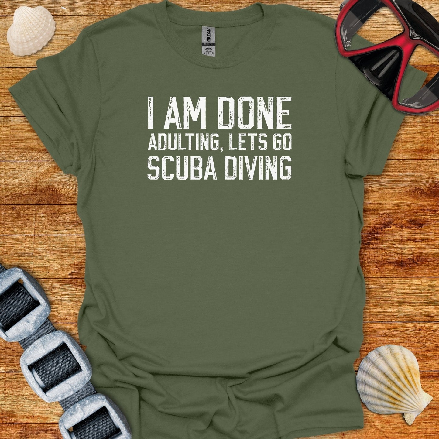 T-Shirt Military Green / S I Am Done Adulting T-Shirt