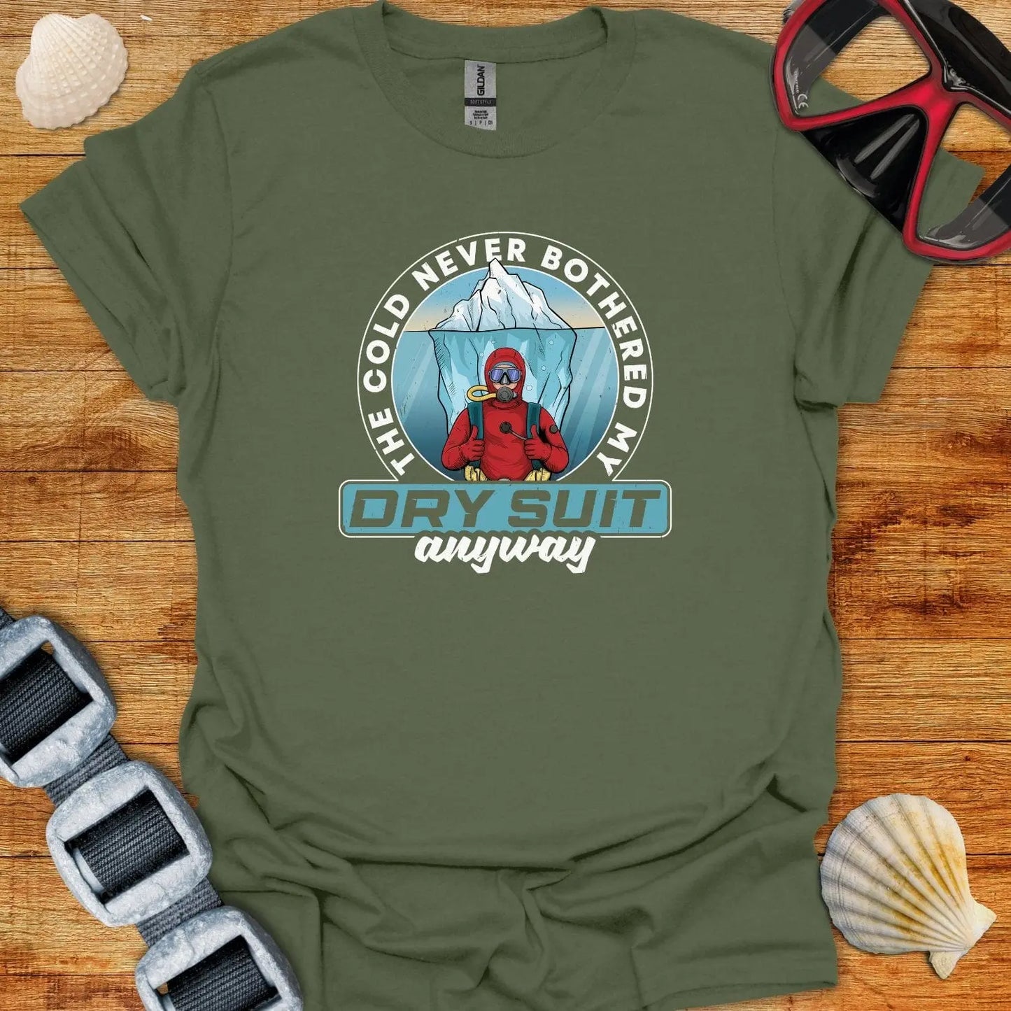 T-Shirt Military Green / S Never Bothered My Drysuit