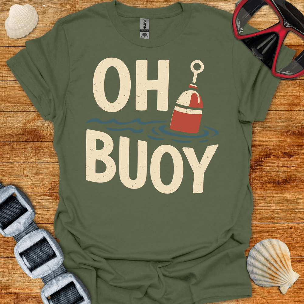 T-Shirt Military Green / S Oh Buoy T-Shirt