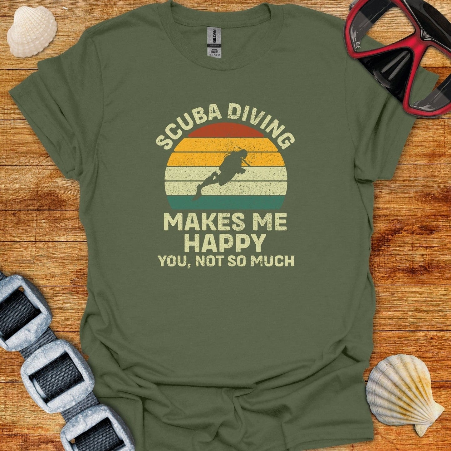 T-Shirt Military Green / S Scuba Diving Makes Me Happy You Not So Much