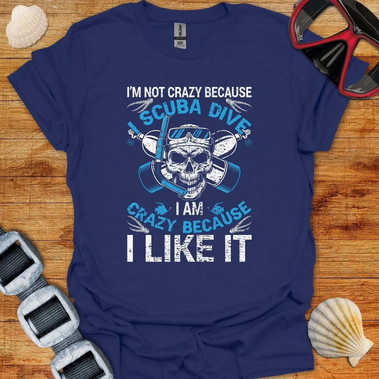 T-Shirt Navy / XS I Am Not Crazy Scuba