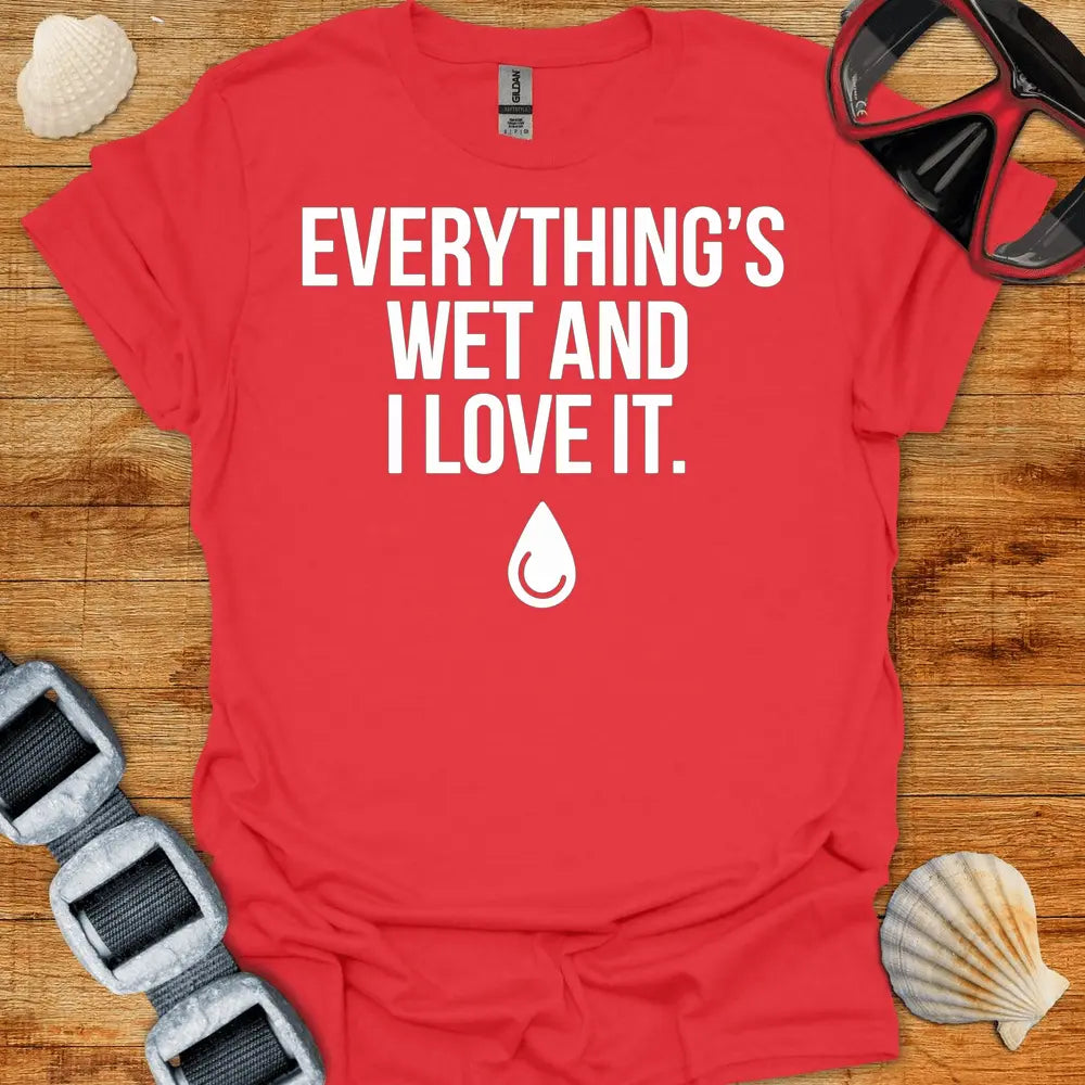 T-Shirt Red / S Everything S Wet T-Shirt