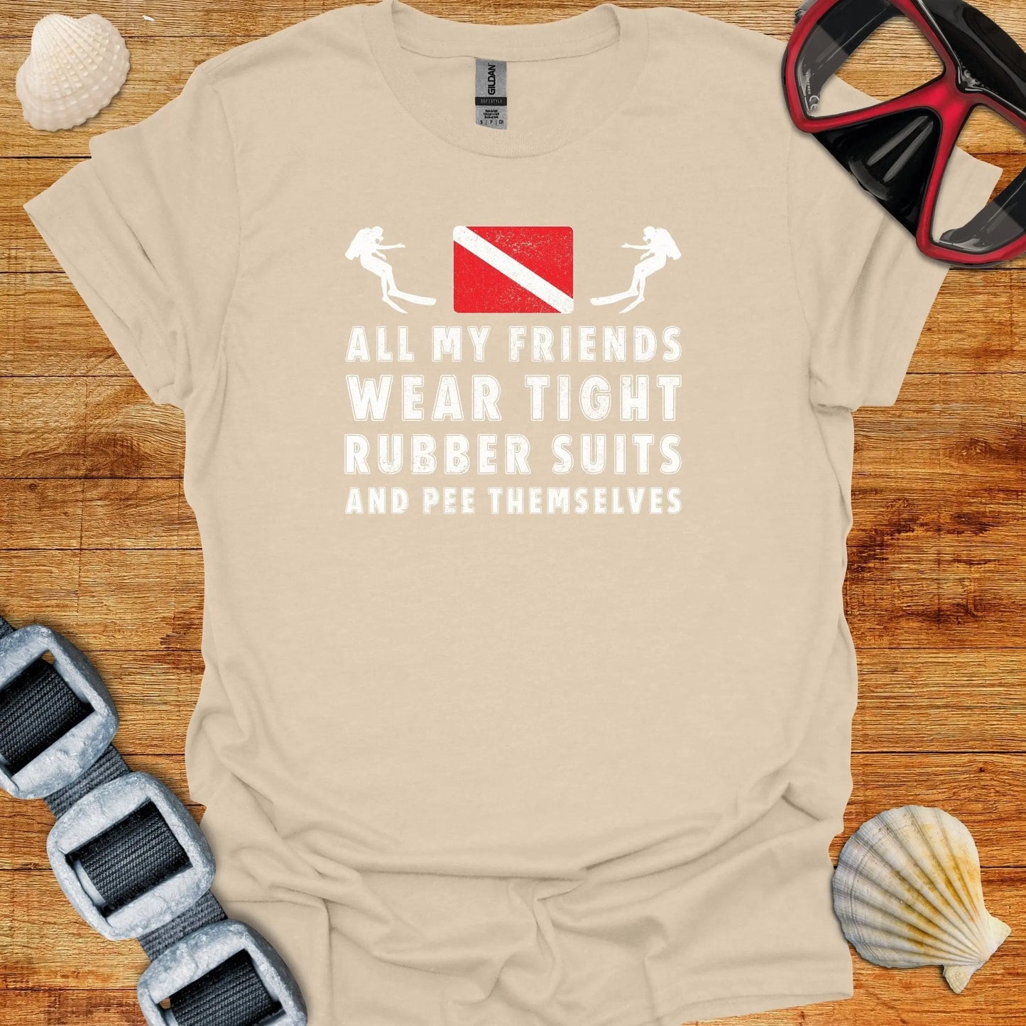 T-Shirt Sand / S All My Friends Wear Tight Rubber Suits T-Shirt