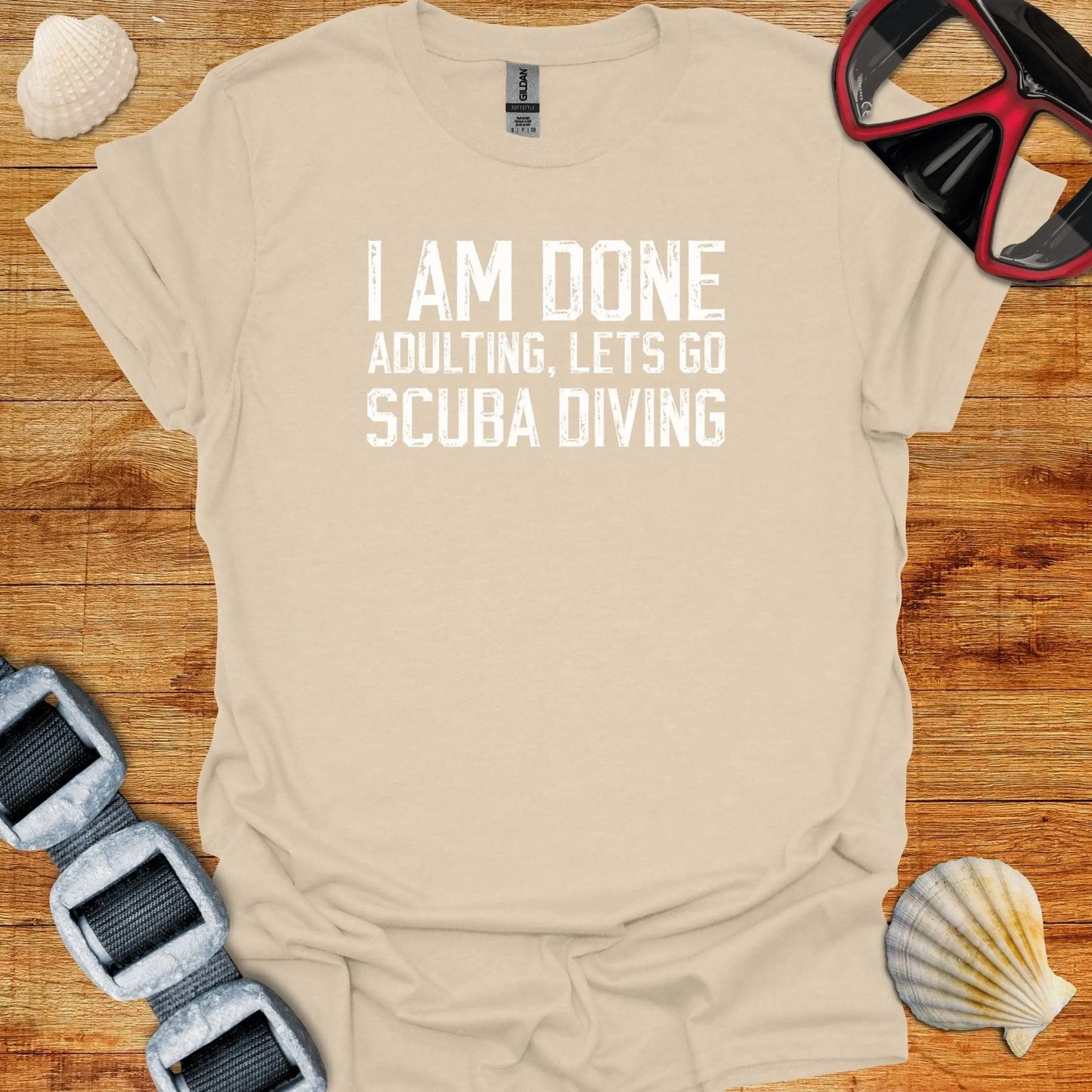 T-Shirt Sand / S I Am Done Adulting T-Shirt