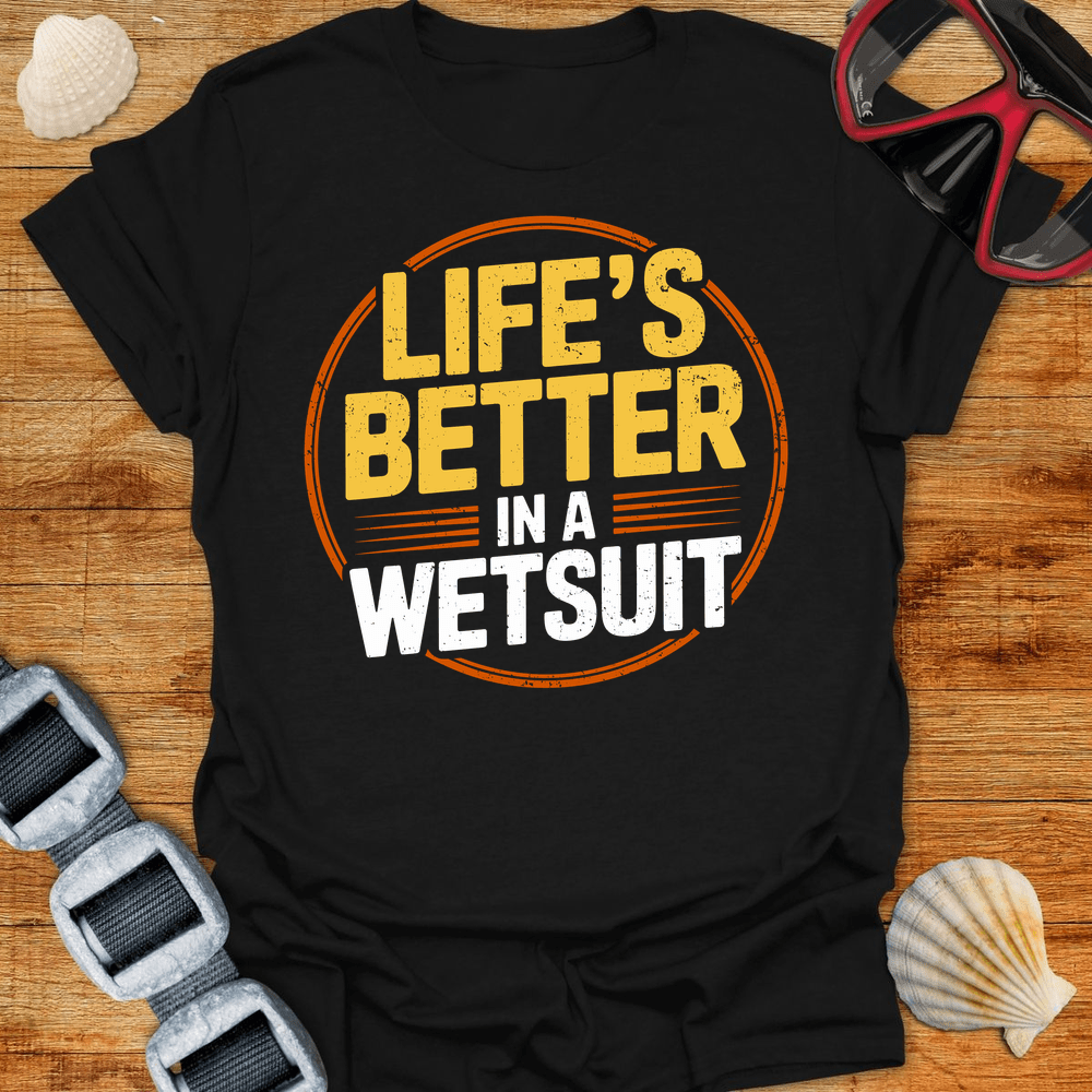 T-Shirt Black / S Better In A Wetsuit T-Shirt