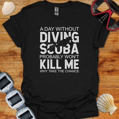 T-Shirt Black / XS A Day With Out Scuba Diving