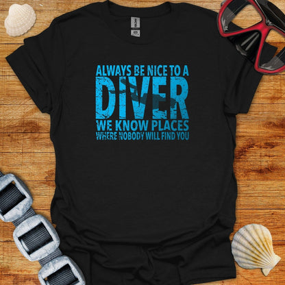 T-Shirt Black / XS Always Be Nice To A Diver