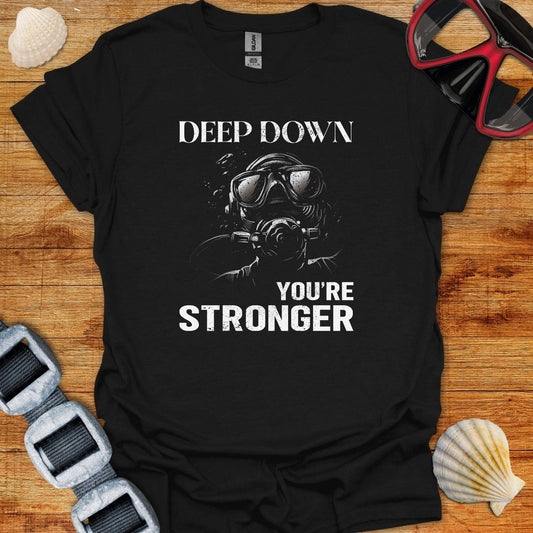 T-Shirt Black / XS Deep Down You Are Stronger