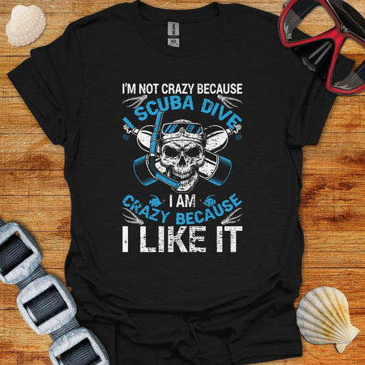 T-Shirt Black / XS I Am Not Crazy Scuba