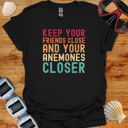 T-Shirt Black / XS Keep Your Firends Close