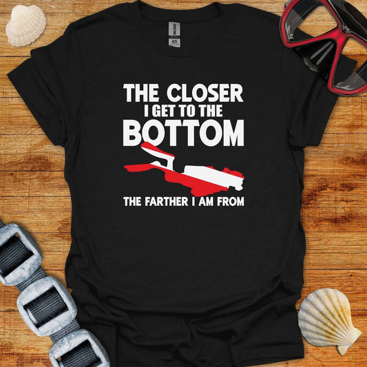 T-Shirt Black / XS The Closer I Get To The Bottom