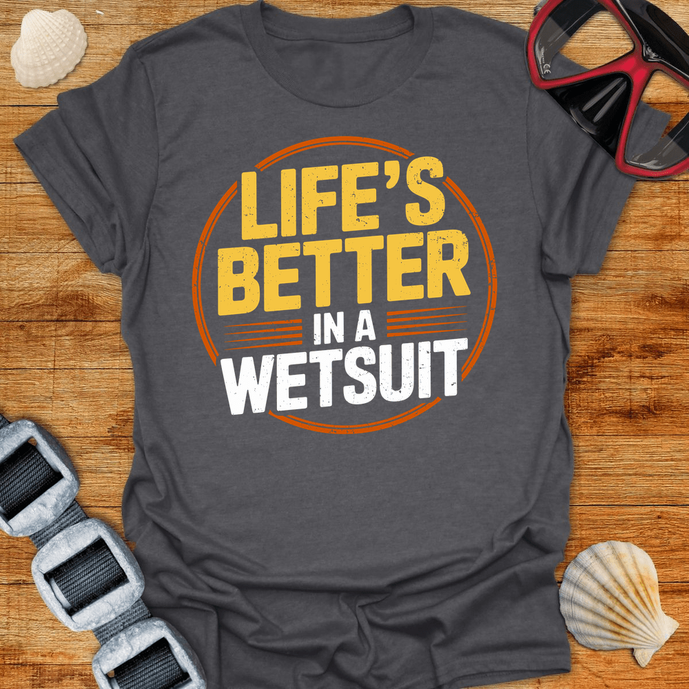 T-Shirt Dark Heather / S Better In A Wetsuit T-Shirt