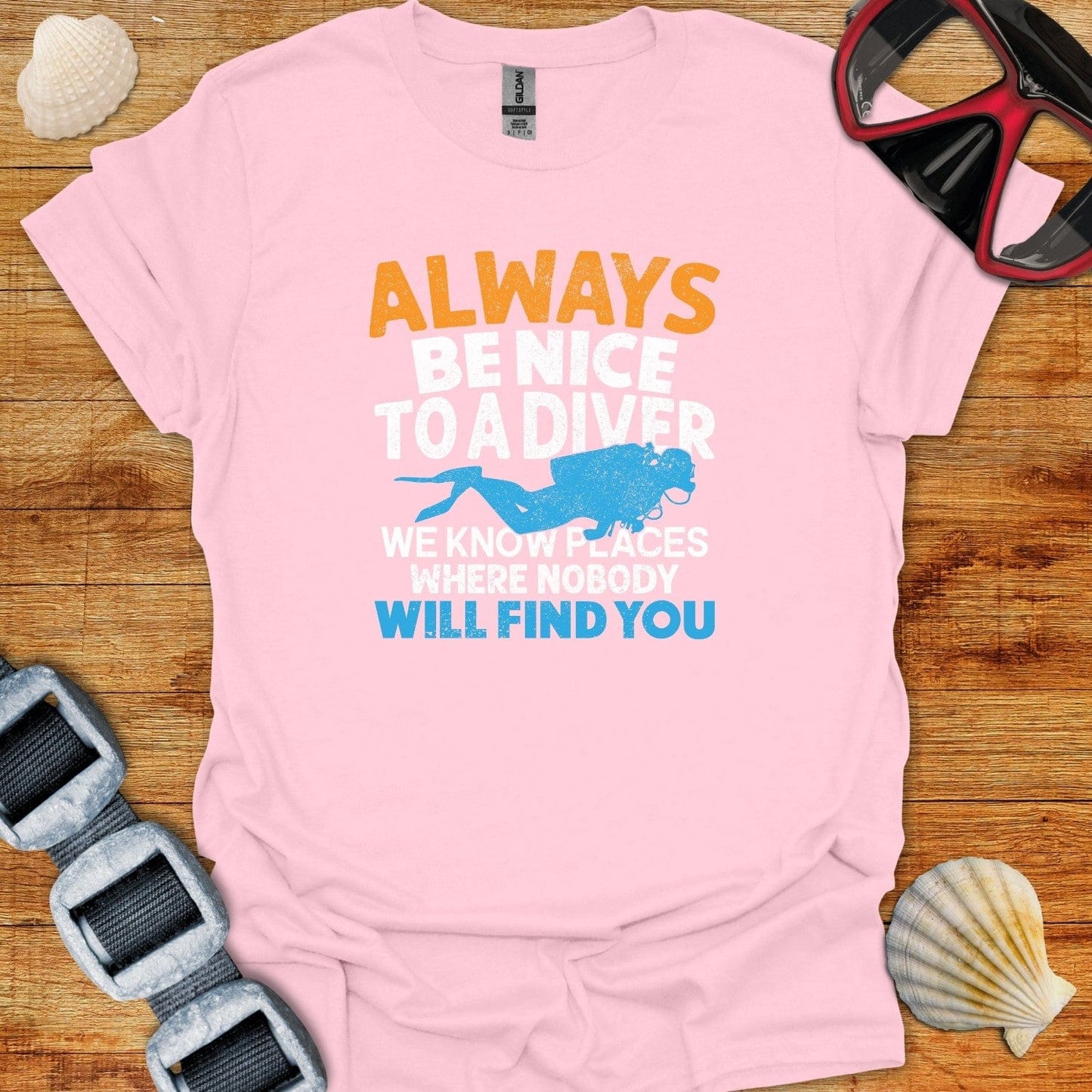 T-Shirt Light Pink / S Always Be Nice To A Diver