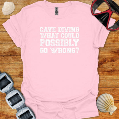 T-Shirt Light Pink / S Cave Diving What Could Go Wrong