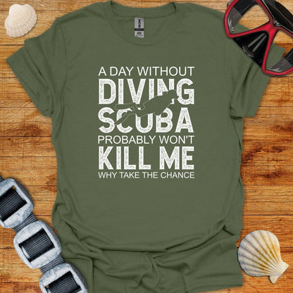 T-Shirt Military Green / S A Day With Out Scuba Diving