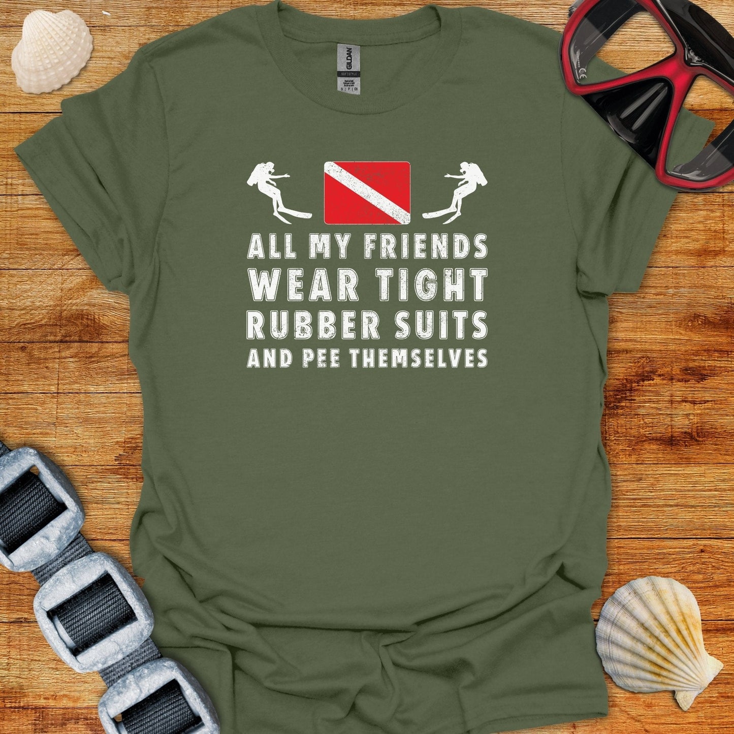 T-Shirt Military Green / S All My Friends Wear Tight Rubber Suits T-Shirt