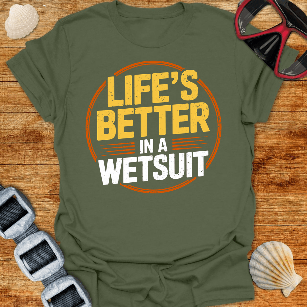 T-Shirt Military Green / S Better In A Wetsuit T-Shirt