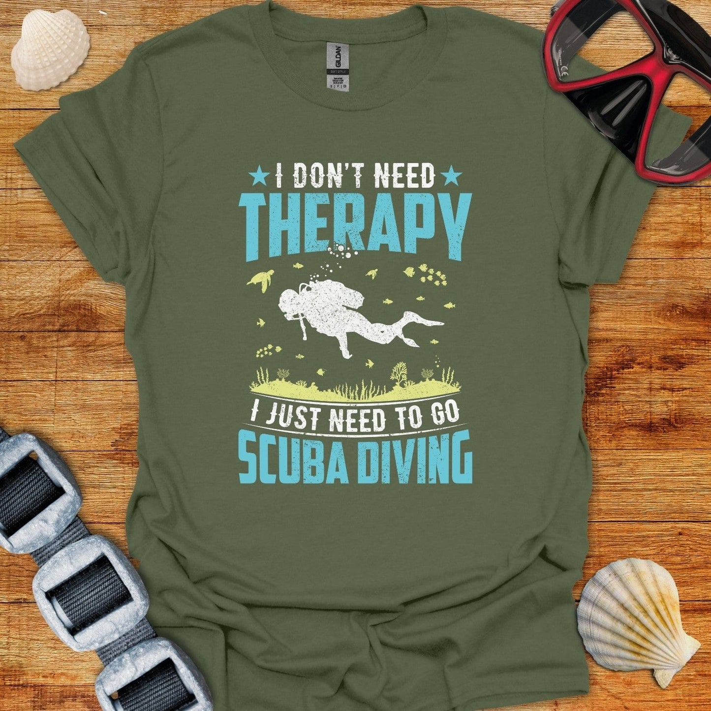 T-Shirt Military Green / S I Dont Need Therapy