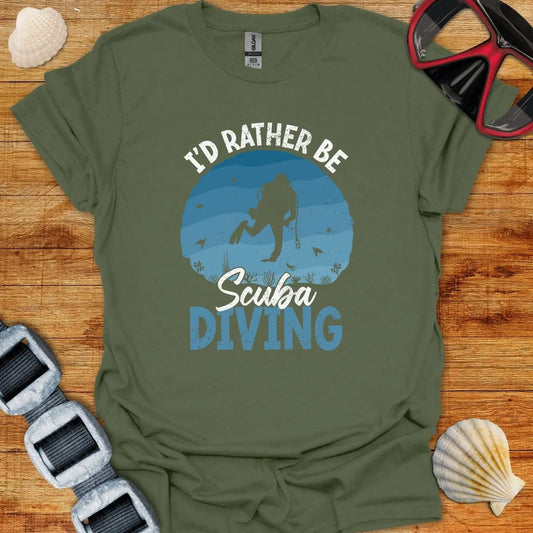 T-Shirt Military Green / S I Would Rather Be Scuba Diving