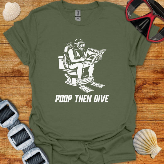 T-Shirt Military Green / S Poop Then Dive