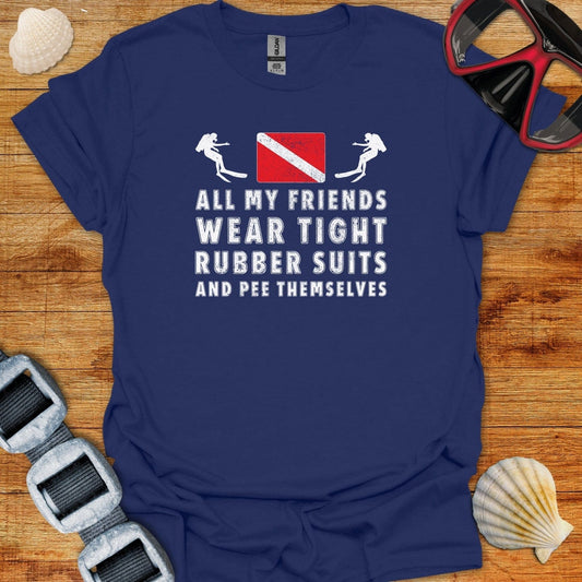 T-Shirt Navy / XS All My Friends Wear Tight Rubber Suits