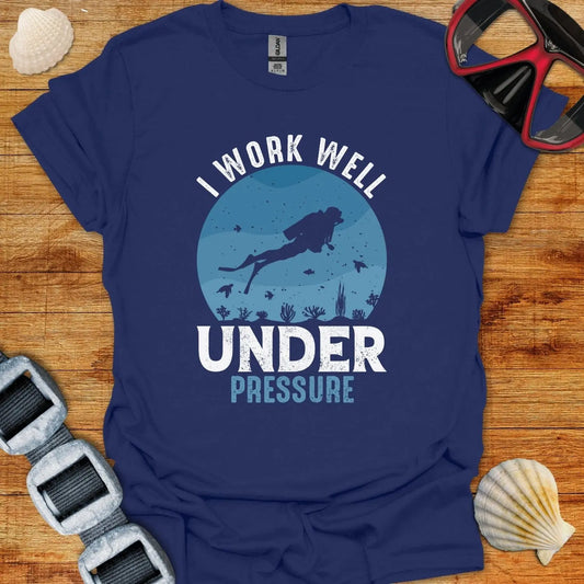 T-Shirt Navy / XS I Work Well Under Pressure