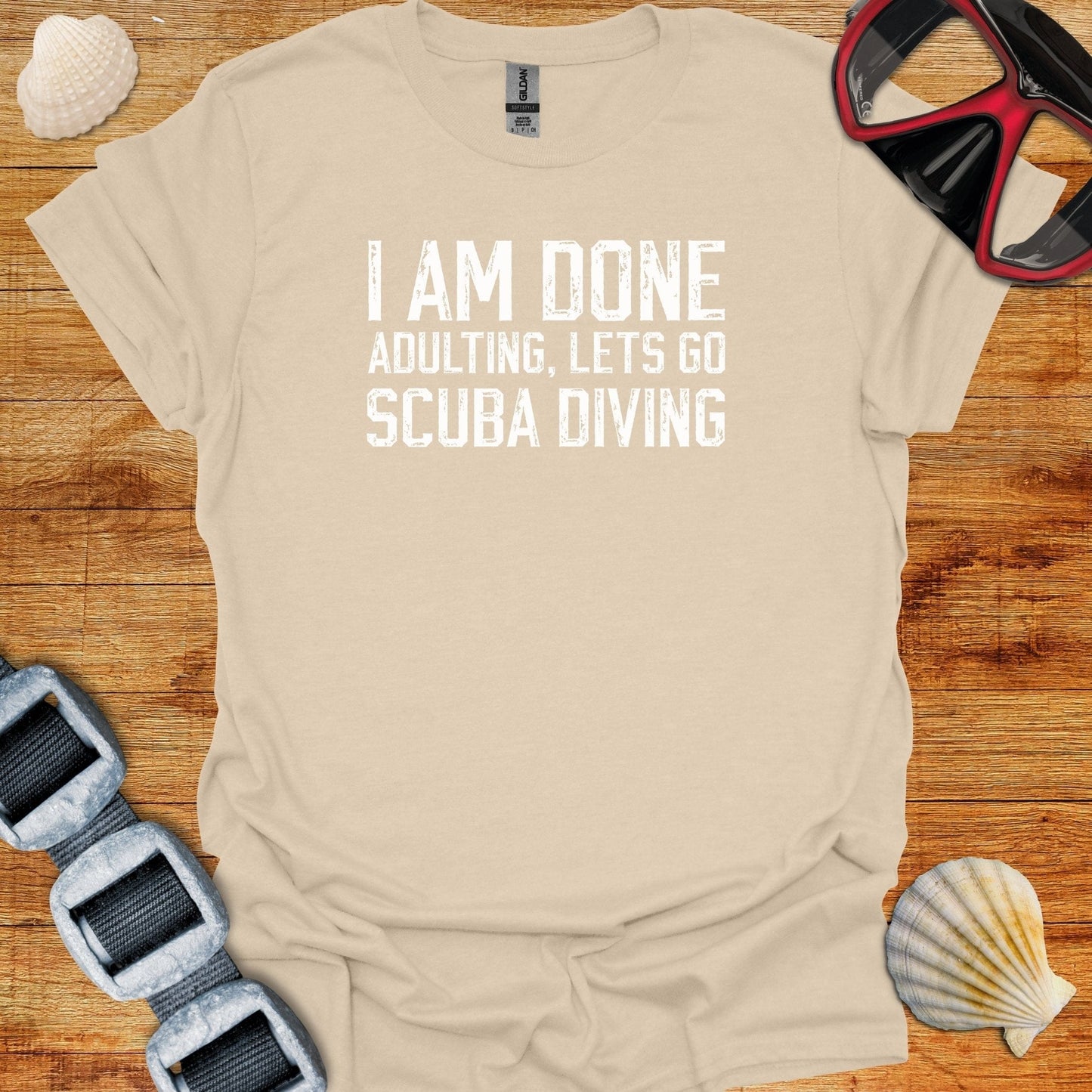 T-Shirt Sand / S I Am Done Adulting T-Shirt